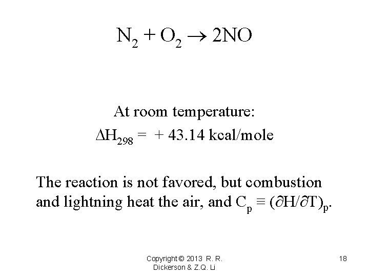 N 2 + O 2 2 NO At room temperature: H 298 = +
