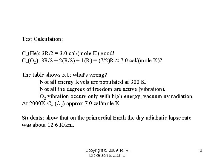 Test Calculation: Cv(He): 3 R/2 = 3. 0 cal/(mole K) good! Cv(O 2): 3