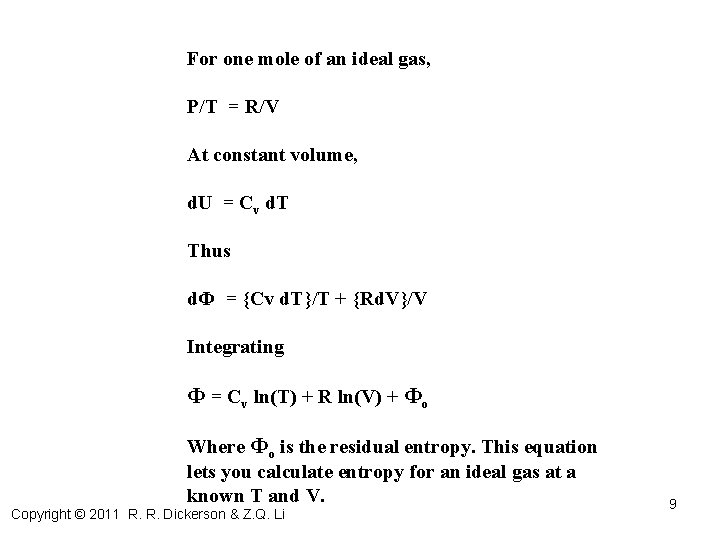 For one mole of an ideal gas, P/T = R/V At constant volume, d.