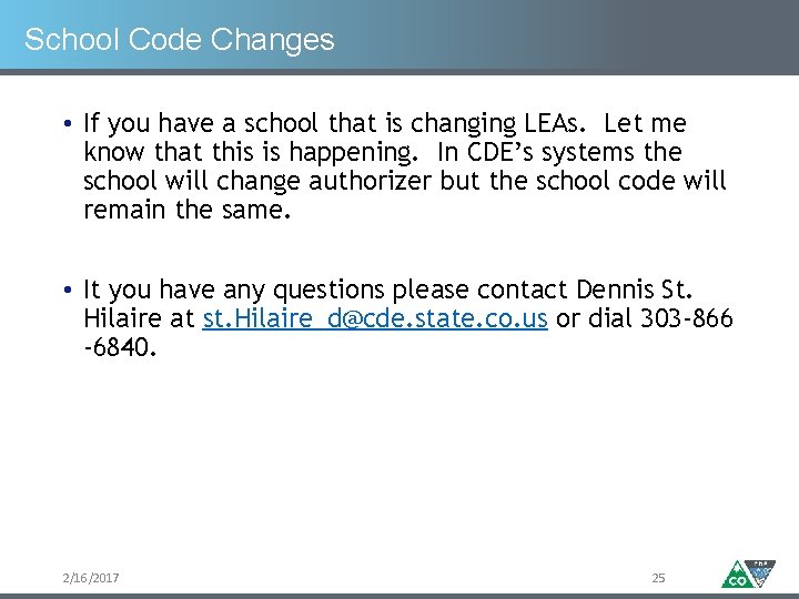 School Code Changes • If you have a school that is changing LEAs. Let