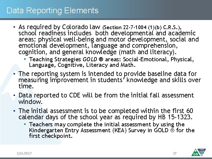 Data Reporting Elements • As required by Colorado law (Section 22 -7 -1004 (1)(b)