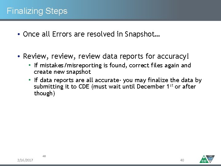 Finalizing Steps • Once all Errors are resolved in Snapshot… • Review, review data