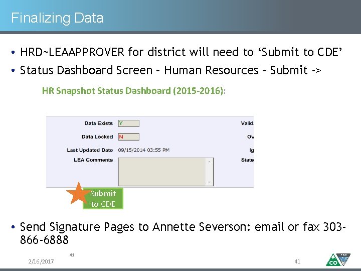 Finalizing Data • HRD~LEAAPPROVER for district will need to ‘Submit to CDE’ • Status