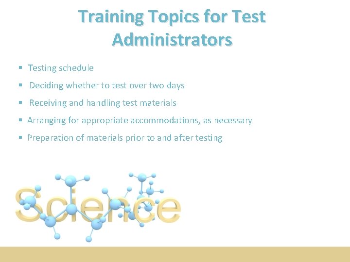Training Topics for Test Administrators § Testing schedule § Deciding whether to test over