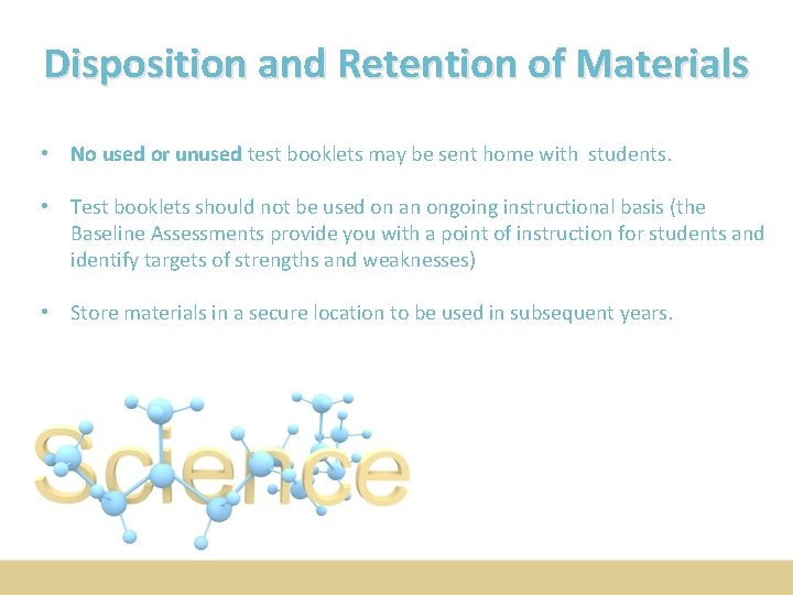 Disposition and Retention of Materials • No used or unused test booklets may be