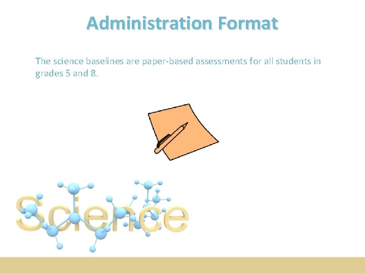 Administration Format The science baselines are paper-based assessments for all students in grades 5