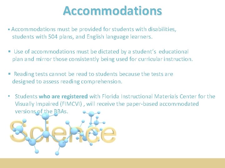 Accommodations § Accommodations must be provided for students with disabilities, students with 504 plans,