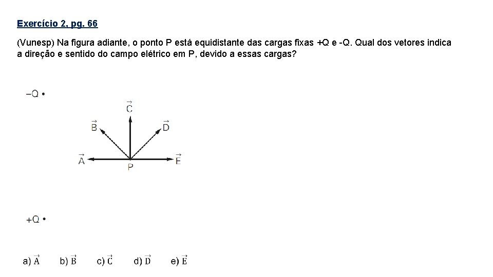 Exercício 2, pg. 66 (Vunesp) Na figura adiante, o ponto P está equidistante das