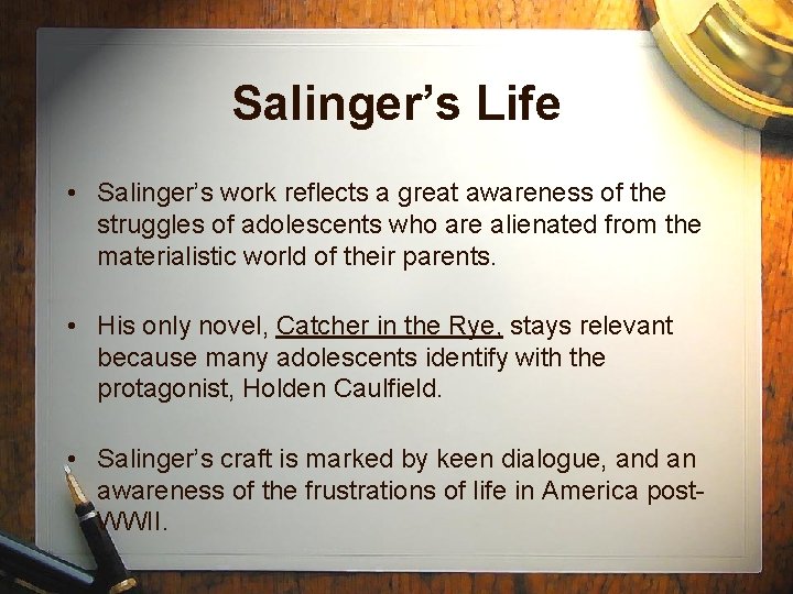 Salinger’s Life • Salinger’s work reflects a great awareness of the struggles of adolescents