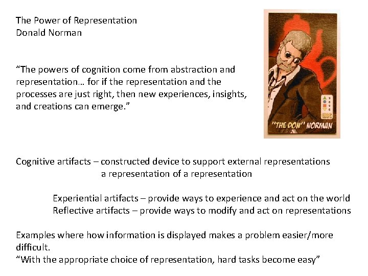 The Power of Representation Donald Norman “The powers of cognition come from abstraction and