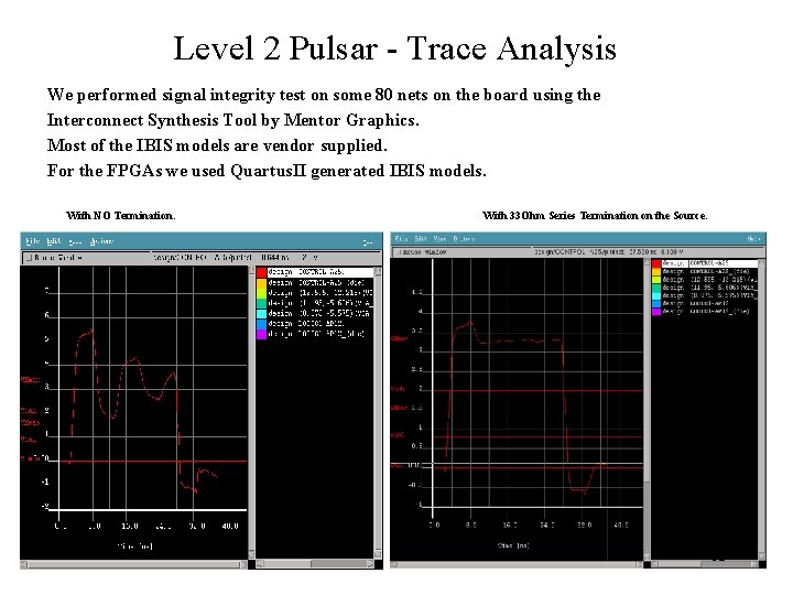 Level 2 Pulsar - Trace Analysis We performed signal integrity test on some 80