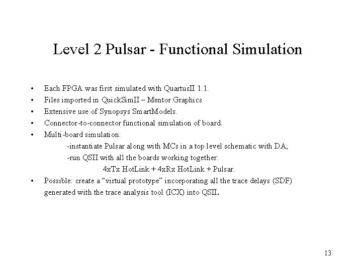 Level 2 Pulsar - Functional Simulation • • • Each FPGA was first simulated Level 2 Pulsar - Functional Simulation • • • Each FPGA was first simulated