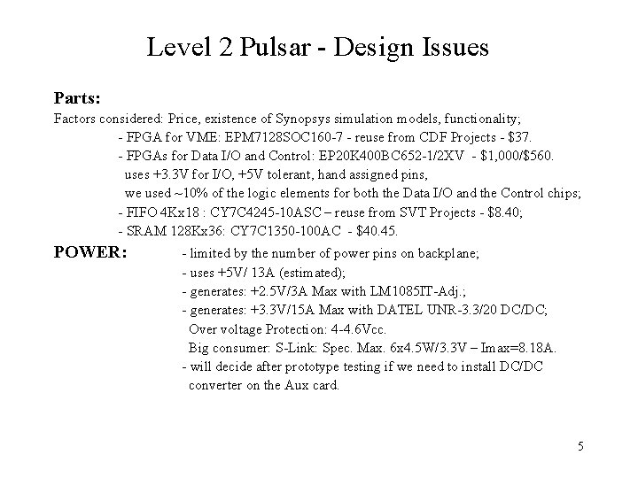 Level 2 Pulsar - Design Issues Parts: Factors considered: Price, existence of Synopsys simulation