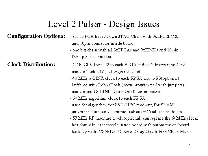 Level 2 Pulsar - Design Issues Configuration Options: - each FPGA has it’s own