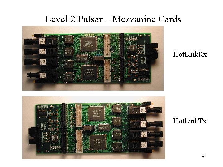 Level 2 Pulsar – Mezzanine Cards Hot. Link. Rx Hot. Link. Tx 8 Level 2 Pulsar – Mezzanine Cards Hot. Link. Rx Hot. Link. Tx 8