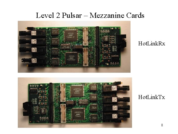 Level 2 Pulsar – Mezzanine Cards Hot. Link. Rx Hot. Link. Tx 8 