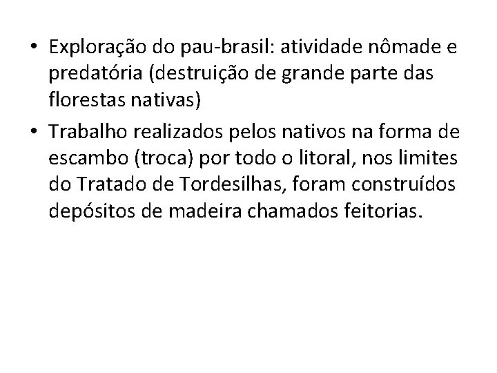  • Exploração do pau-brasil: atividade nômade e predatória (destruição de grande parte das