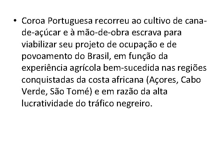  • Coroa Portuguesa recorreu ao cultivo de canade-açúcar e à mão-de-obra escrava para