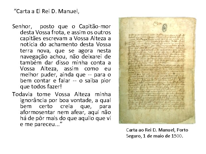 “Carta a El Rei D. Manuel, Senhor, posto que o Capitão-mor desta Vossa frota,