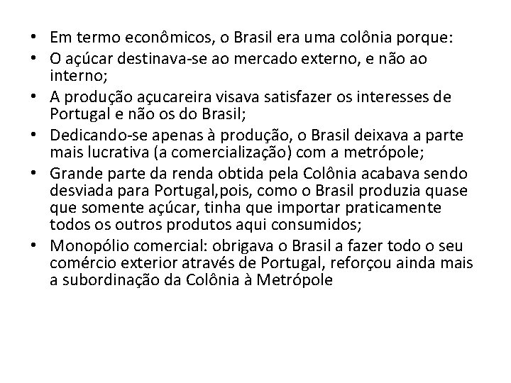  • Em termo econômicos, o Brasil era uma colônia porque: • O açúcar