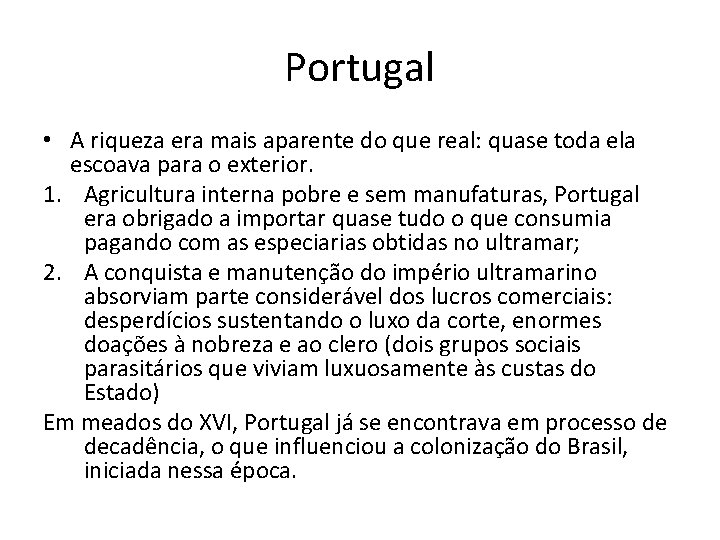Portugal • A riqueza era mais aparente do que real: quase toda ela escoava