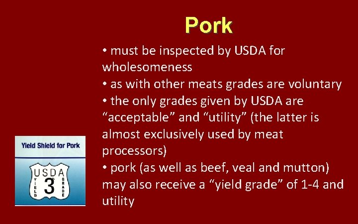 Pork • must be inspected by USDA for wholesomeness • as with other meats