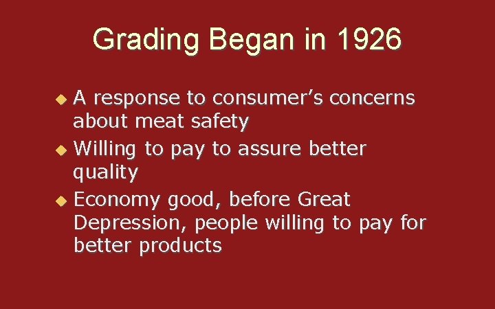 Grading Began in 1926 A response to consumer’s concerns about meat safety u Willing