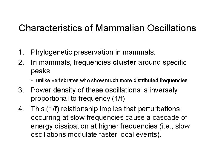 Characteristics of Mammalian Oscillations 1. Phylogenetic preservation in mammals. 2. In mammals, frequencies cluster