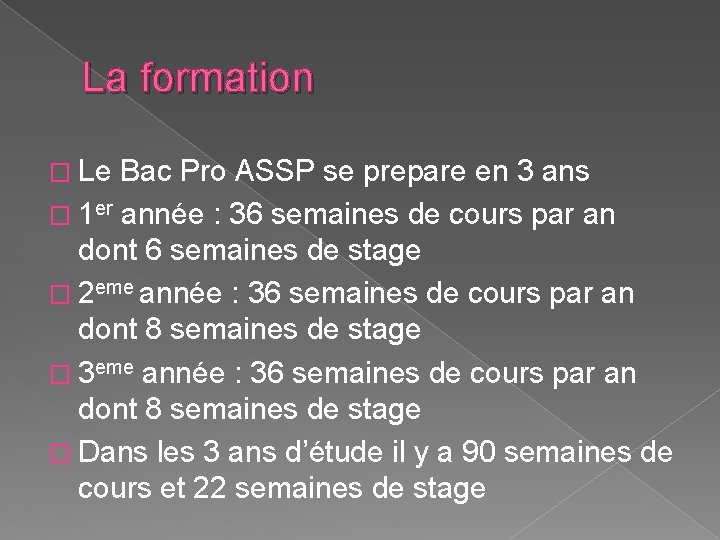 La formation � Le Bac Pro ASSP se prepare en 3 ans � 1