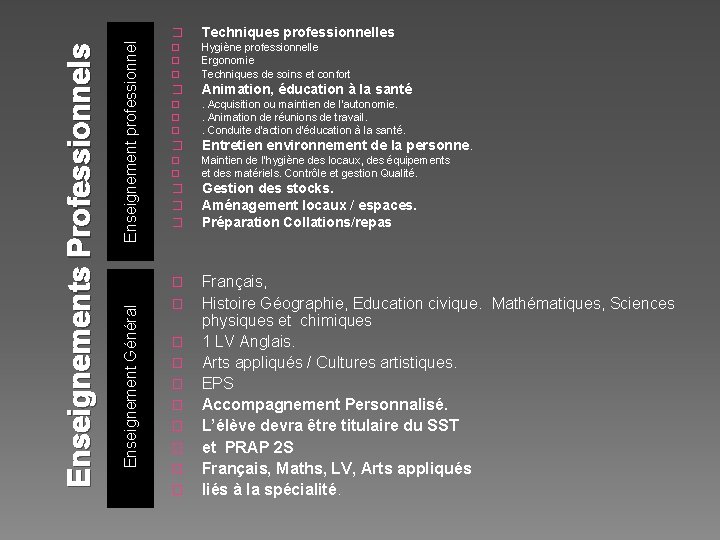 Enseignement professionnel Enseignement Général Enseignements Professionnels � Techniques professionnelles � � � Hygiène professionnelle