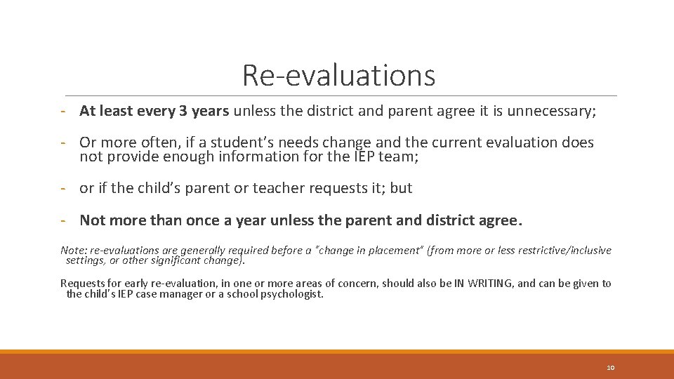 Re-evaluations - At least every 3 years unless the district and parent agree it