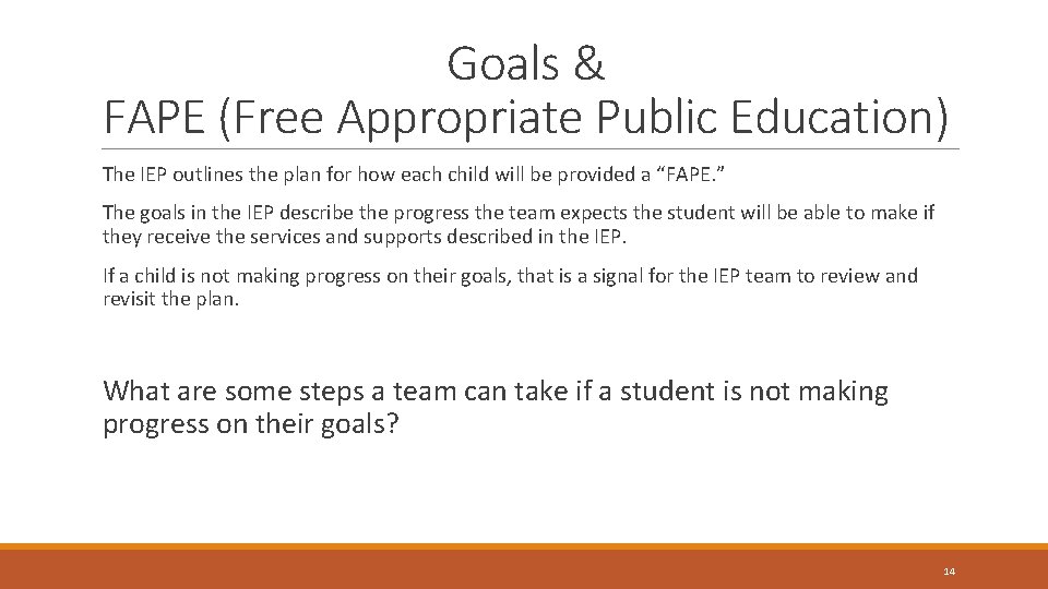 Goals & FAPE (Free Appropriate Public Education) The IEP outlines the plan for how