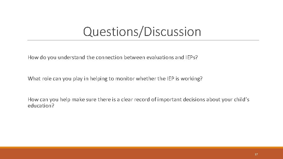 Questions/Discussion How do you understand the connection between evaluations and IEPs? What role can
