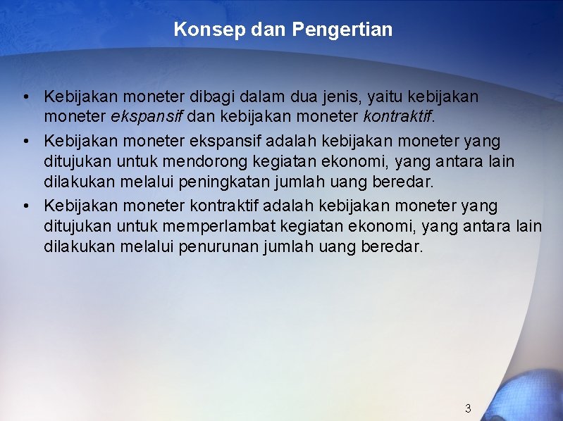 Konsep dan Pengertian • Kebijakan moneter dibagi dalam dua jenis, yaitu kebijakan moneter ekspansif