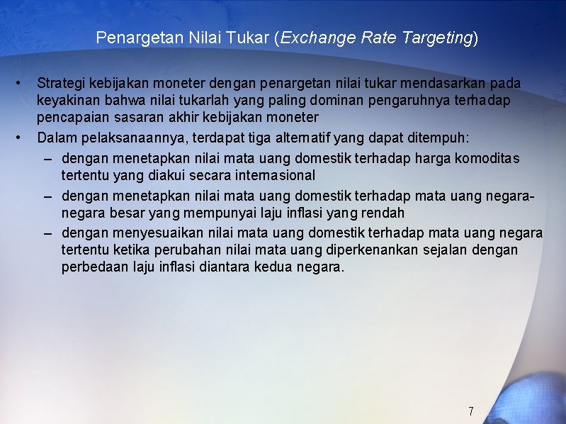 Penargetan Nilai Tukar (Exchange Rate Targeting) • • Strategi kebijakan moneter dengan penargetan nilai