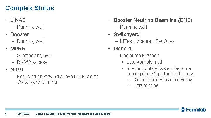 Complex Status • Booster Neutrino Beamline (BNB) • LINAC – Running well • Switchyard