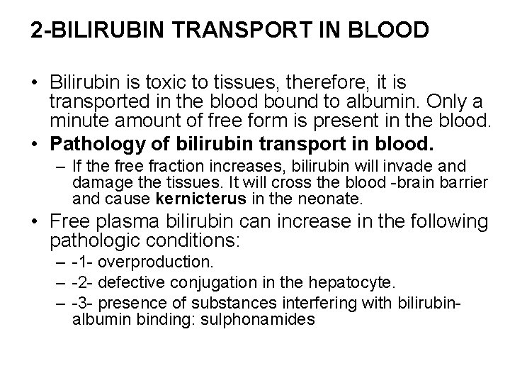 2 -BILIRUBIN TRANSPORT IN BLOOD • Bilirubin is toxic to tissues, therefore, it is