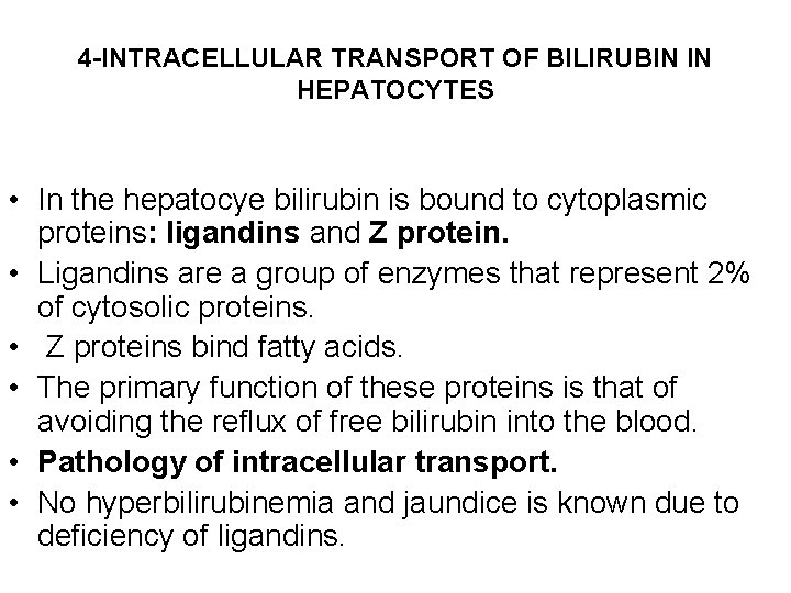 4 -INTRACELLULAR TRANSPORT OF BILIRUBIN IN HEPATOCYTES • In the hepatocye bilirubin is bound