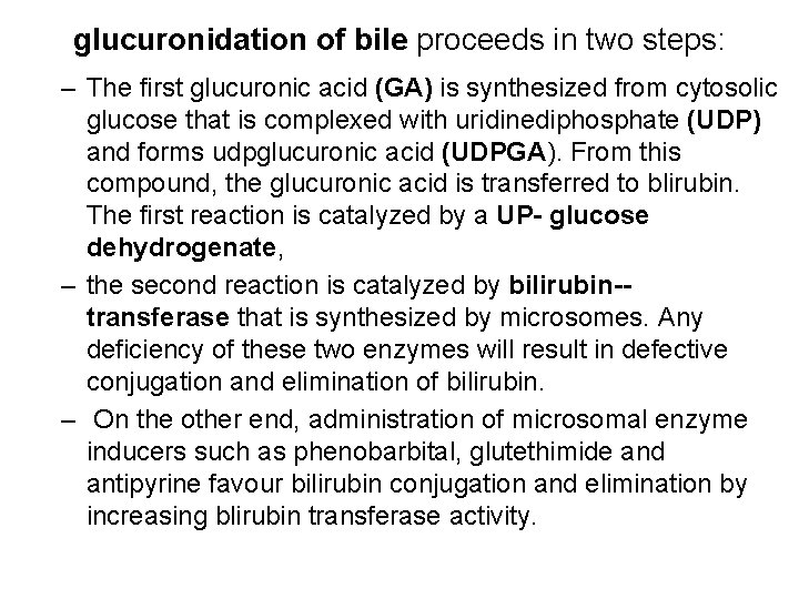 glucuronidation of bile proceeds in two steps: – The first glucuronic acid (GA) is