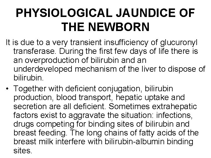 PHYSIOLOGICAL JAUNDICE OF THE NEWBORN It is due to a very transient insufficiency of