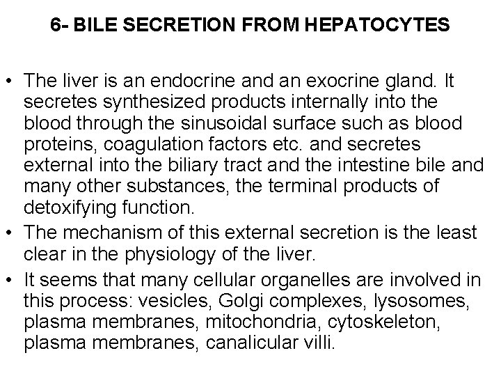 6 - BILE SECRETION FROM HEPATOCYTES • The liver is an endocrine and an