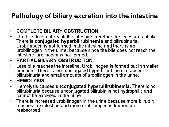 Pathology of biliary excretion into the intestine • COMPLETE BILIARY OBSTRUCTION. • The bile