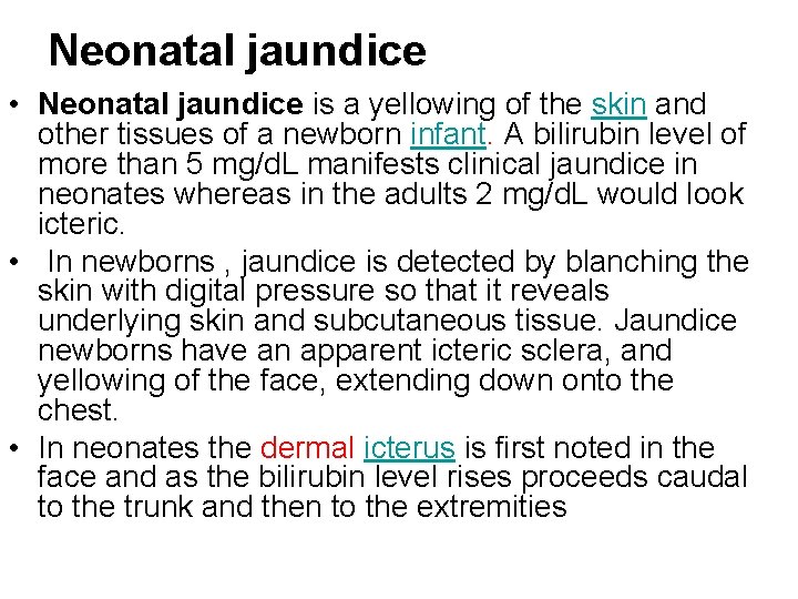 Neonatal jaundice • Neonatal jaundice is a yellowing of the skin and other tissues