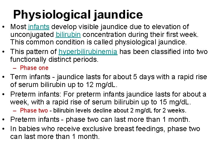 Physiological jaundice • Most infants develop visible jaundice due to elevation of unconjugated bilirubin