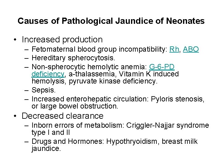 Causes of Pathological Jaundice of Neonates • Increased production – Fetomaternal blood group incompatibility: