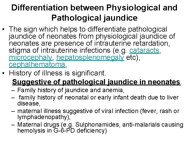 Differentiation between Physiological and Pathological jaundice • The sign which helps to differentiate pathological