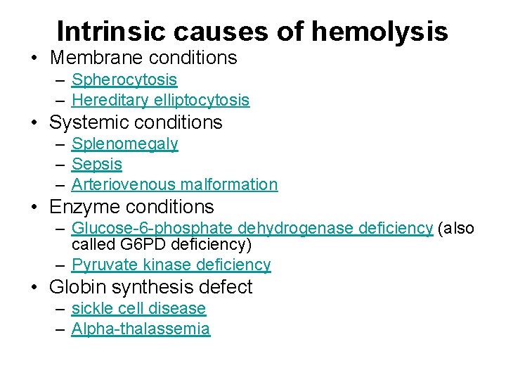 Intrinsic causes of hemolysis • Membrane conditions – Spherocytosis – Hereditary elliptocytosis • Systemic