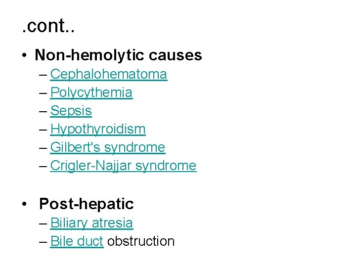 . cont. . • Non-hemolytic causes – Cephalohematoma – Polycythemia – Sepsis – Hypothyroidism