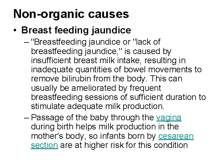 Non-organic causes • Breast feeding jaundice – "Breastfeeding jaundice or "lack of breastfeeding jaundice,