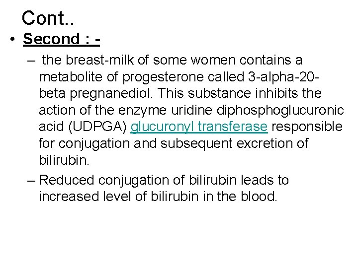 Cont. . • Second : – the breast-milk of some women contains a metabolite